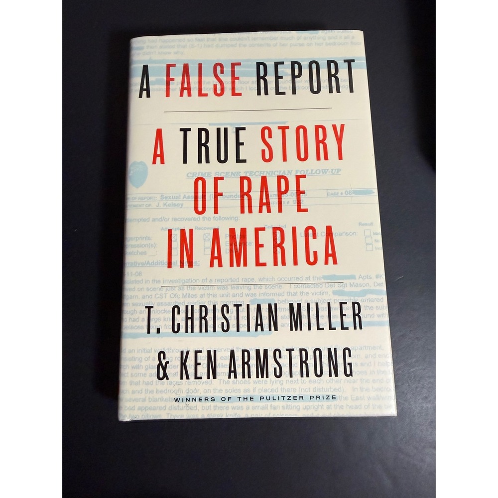 A False Report T Christian Miller Ken Armstrong True Crime Nonfiction Hardcover